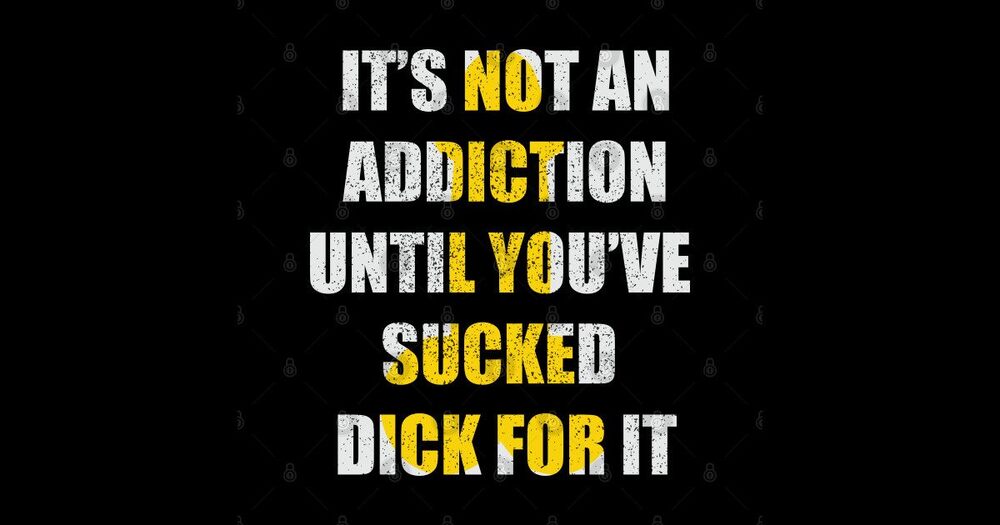 Not An Addiction....jpg
